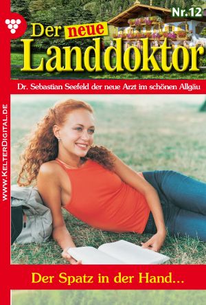 [Der neue Landdoktor 12] • Der Spatz in der Hand